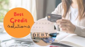 Best Credit Solutions for Managing Your Debt